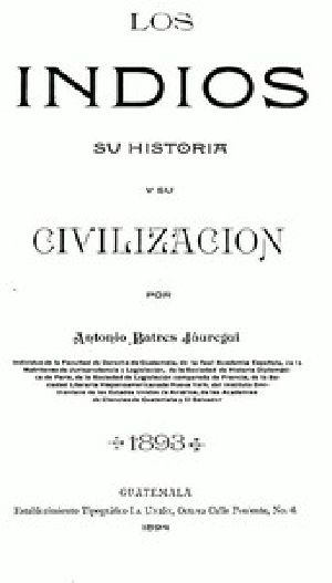 [Gutenberg 45250] • Los Indios, su Historia y su Civilización